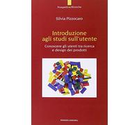 Introduzione agli studi sull'utente. Conoscere gli utenti tra ricerca e design dei prodotto