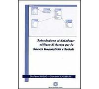 Introduzione ai database. Utilizzo di Access per la scienze umanistiche e sociali
