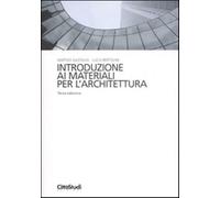 Introduzione ai materiali per l'architettura - Bertolini Luca, Gastaldi Matteo