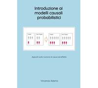 Introduzione ai modelli causali probabilistici. Appunti sulla nozione di causa ed effetto