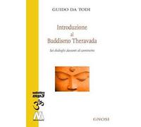 Introduzione al buddhismo theravada. Sei dialoghi davanti al caminetto. Con CD Audio formato MP3