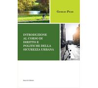 Libri Giorgio Pighi - Introduzione Al Corso Di Diritto E Politiche Della Sicurez
