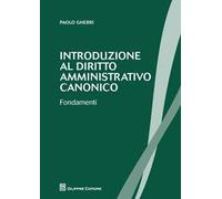 Introduzione al diritto amministrativo canonico. Fondamenti