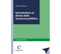 INTRODUZIONE AL DIRITTO DELLA SICUREZZA PUBBLICA - VIPIANA PATRIZIA -