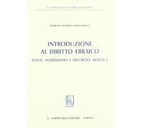 Introduzione al diritto ebraico. Fonti, matrimonio e divorzio, bioetica - ...