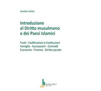 Introduzione al diritto musulmano e dei paesi islamici. Fonti, codificazioni e costituzioni, famiglia, successioni, contratti, economia, finanza, diritto penale