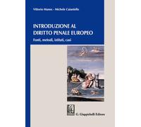Introduzione al diritto penale europeo. Fonti, metodi, istituti,