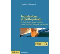 Introduzione al diritto privato. Vol. 2: Fatti illeciti, singoli contratti, beni e proprietà, famiglia, successioni