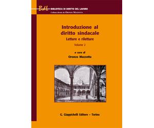 Introduzione al diritto sindacale. Letture e riletture. Vol. 2 - Mazzotta ...