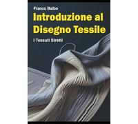 Introduzione al Disegno Tessile: I Tessuti Stretti