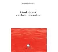 Introduzione al mazdeo-cristianesimo - Moramarco Michele