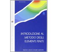 Introduzione al metodo degli elementi finiti. Applicato a calcolo strutturale e geotecnico. Con CD-ROM
