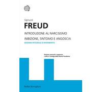 Introduzione al narcisismo-Inibizione, sintomo e angoscia. Ediz. integrale