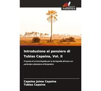 Introduzione al pensiero di Tubias Capaina, Vol. II: Proposta di un'enciclopedia per la storiografia africana con particolare attenzione al Mozambico
