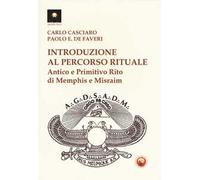 Introduzione al percorso rituale. Antico e primitivo rito di Memphis e Misraim