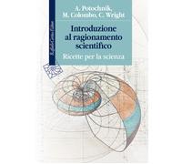 Introduzione al ragionamento scientifico. Ricette per la scienza - Potochn...