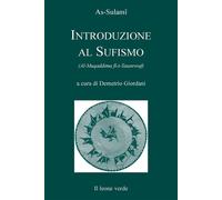 Introduzione Al Sufismo - Sulami Abd Al Rahman Giordani D. (cur.) - 2022