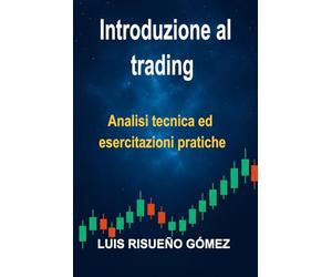 Introduzione al trading: Analisi tecnica ed esercitazioni pratiche