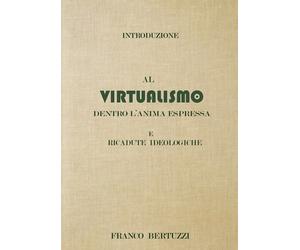Introduzione al Virtualismo dentro l'anima espressa e ricadute ideologiche