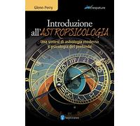 Introduzione all'astropsicologia. Una sintesi di astrologia moderna e psicologia del profondo