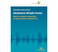 Introduzione all’audio forense: Fonetica forense, elaborazione del segnale audio e psicoacustica