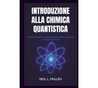 INTRODUZIONE ALLA CHIMICA QUANTISTICA: Dalla teoria fondamentale alla pratica computazionale