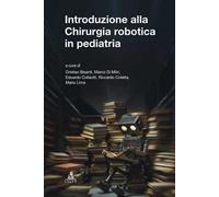 Introduzione alla chirurgia robotica in pediatria. Ediz. a spirale