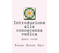 Introduzione alla conoscenza vedica, quarto volume: I Veda secondari