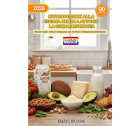 Introduzione alla cucina senza lattosio: la guida definitiva: Ricette facili, veloci e bilanciate per ritrovare il benessere intestinale