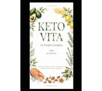 Introduzione alla Dieta Chetogenica: La Guida Semplice per Principianti: Come Funziona la Chetosi, Cosa Mangiare e Come Perdere Peso Velocemente e in Salute