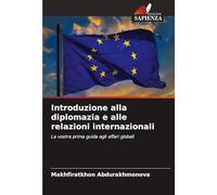 Introduzione alla diplomazia e alle relazioni internazionali: La vostra prima guida agli affari globali