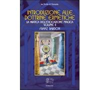 Libri Franz Bardon - Introduzione Alla Dottrine Ermetiche. Vol. 2. La Pratica De