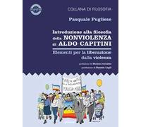 Introduzione alla filosofia della nonviolenza di Aldo Capitini. Elementi per la liberazione dalla violenza