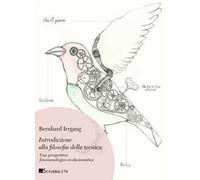 Introduzione alla filosofia della tecnica. Una prospettiva fenomenologico-evoluzionistica. Nuova ediz.