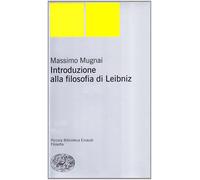 Introduzione alla filosofia di Leibniz - Mugnai Massimo