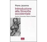 Introduzione alla filosofia occidentale. Eraclito, Parmenide, Platone, Cartesio