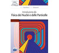 Introduzione alla fisica dei nuclei e delle particelle