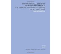 Introduzione alla geometria proiettiva degli iperspazi: con appendice sulle curve algebriche e loro singolarità