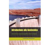 Introduzione alla Geotecnica: come avviarsi su un percorso specialistico, incerto e complesso