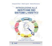 Introduzione alla gestione dei sistemi logistici. Con problemi svolti in Microsoft® Excel® e Python®