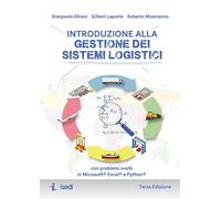 Introduzione alla gestione dei sistemi logistici. Con problemi svolti in Microsoft® Excel® e Python®