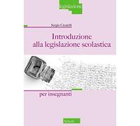 Introduzione alla legislazione scolastica. Per Insegnanti
