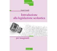 Introduzione alla legislazione scolastica. Per Insegnanti - Cicatelli Sergio