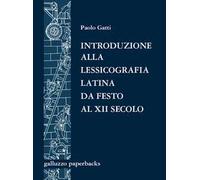 Introduzione alla lessicografia latina da Festo al XII secolo. Antologia di testi