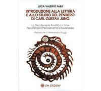 Introduzione alla Lettura e allo Studio del Pensiero di Carl Gustav Jung. La Psicoterapia Analitica come Psicoterapia Psicodinamica-Esistenziale