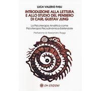 Introduzione alla lettura e allo studio del pensiero di Carl Gustav Jung. La Psicoterapia Analitica come Psicoterapia Psicodinamica-Esistenziale