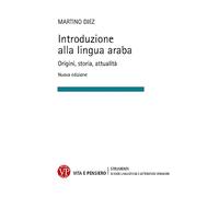 Introduzione alla lingua araba. Origini, storia, attualità. Ediz. ampliata