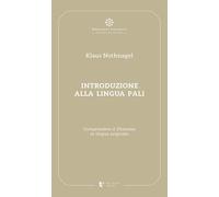 Introduzione alla lingua pali. Comprendere il Dhamma in lingua originale -...