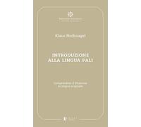 Introduzione alla lingua pali. Comprendere il Dhamma in lingua originale