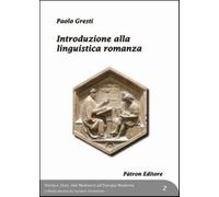 Introduzione alla linguistica romanza - Gresti Paolo